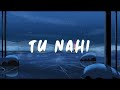 [LYRICS] Irtaash - Tu Nahi