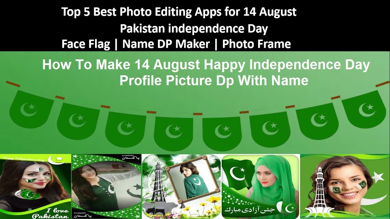 Top 5 Best Photo Editing Apps for 14 August Pakistan independence Day|Face flag |Name Dp Maker.