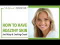How to have healthy skin  a different perspective   episode 107
