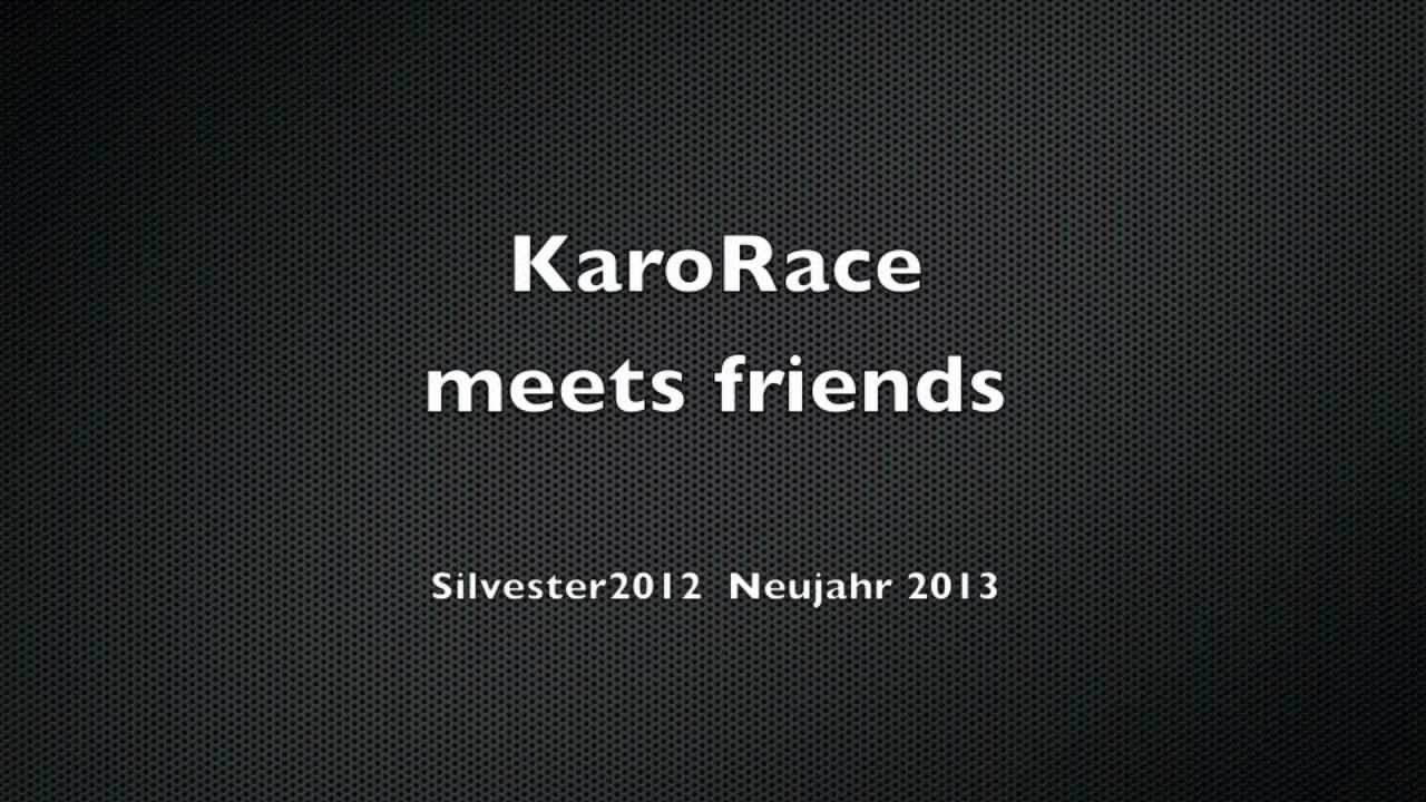 KaroRace meets friends Silvester 2012 2013