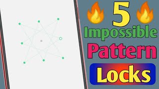 Android phone Top 5 Impossible pattern locks!|| Difficult pattern lock!