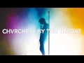 CHVRCHES - BY THE THROAT