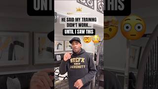 He Said My Training Didn't Work... Until I Saw This...