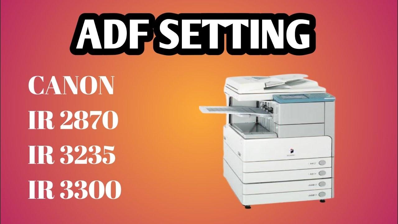 CANON IR 2870,3235, ADF SETTING DOCUMENT FEEDER SETTINGS YouTube