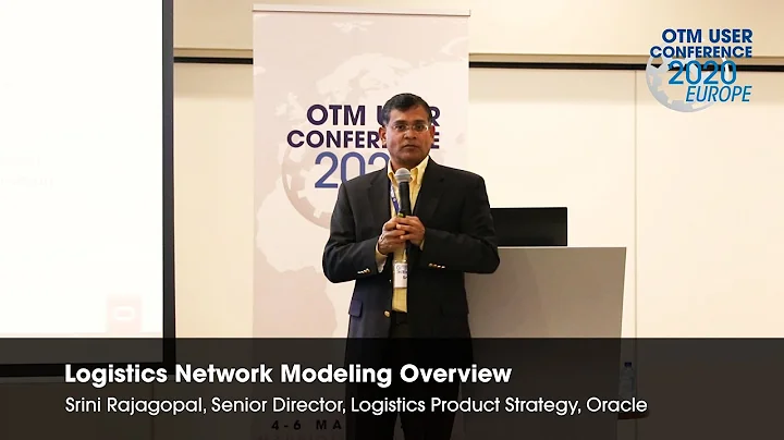 2020 OTM User Conference Europe: Logistics Network Modeling Overview by Srini Rajagopal