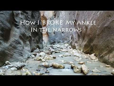 How I 'Broke' My Ankle in The Narrows - Zion National Park