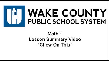 Math 1 Unit 1 Lesson 7 Chew On This Summary Video