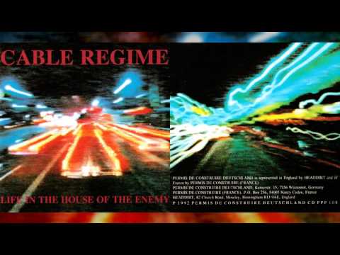 Cable Regime — CABLE REGIME "Life in the House of the Enemy" [Full Album]
