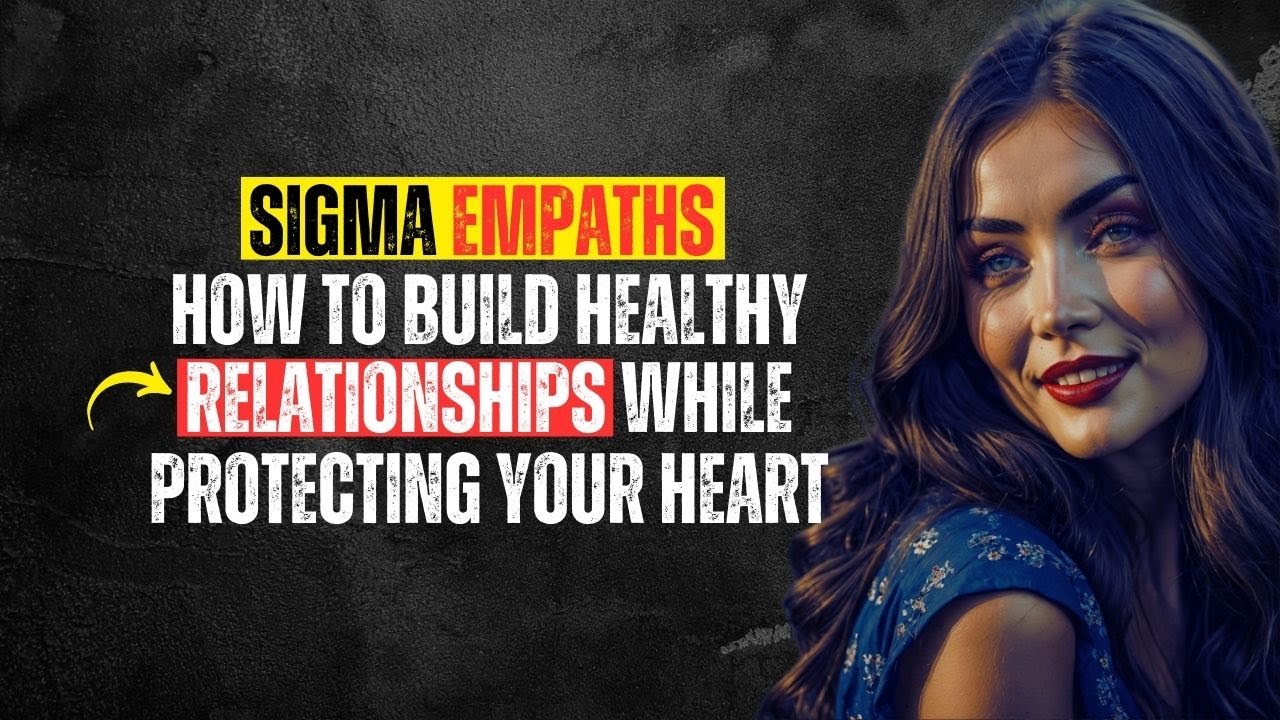 Sigma Empaths: How to Love Without Losing Yourself - YouTube