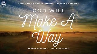 God Will Make A Way: Peaceful Prayer and Meditation Music | Soaking Worship