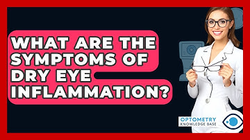 What Are The Symptoms Of Dry Eye Inflammation? - Optometry Knowledge Base