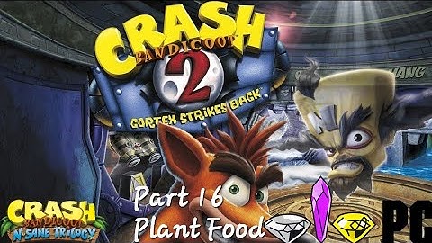Crash Bandicoot 2 Cortex Strikes Back (N. Sane Trilogy) (PC) Part 16: Plant Food