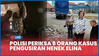 🔴 Polda Jatim Periksa 6 Orang terkait Kasus Pengusiran Paksa Nenek Elina dari Rumahnya di Surabaya