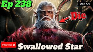 The Death of Huge Axe Creator – Humanity Enters a Life-and-Death Era | Swallowed Star | Episode 238