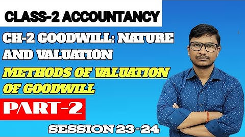 CLASS 12 Accountancy |CH-2 Goodwill: Nature and Valuation| Part-2| 2023-24