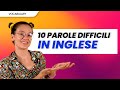 10 parole difficili in inglese. Quali sono e come si pronunciano?