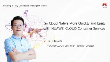 Go Cloud Native More Quickly and Easily with HUAWEI CLOUD Container Services