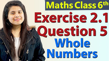 Q 5 - Ex 2.1 - Whole Numbers - Chapter 2 - Class 6th NCERT Maths