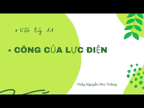 Video Vật lý 11 - Công của lực điện | Thầy Nguyễn Phú Thắng - youtube