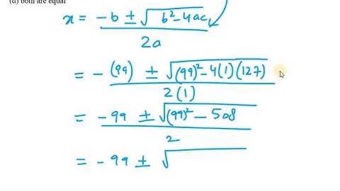 7. The zeroes of a quadratic polynomial x2+99x +127
