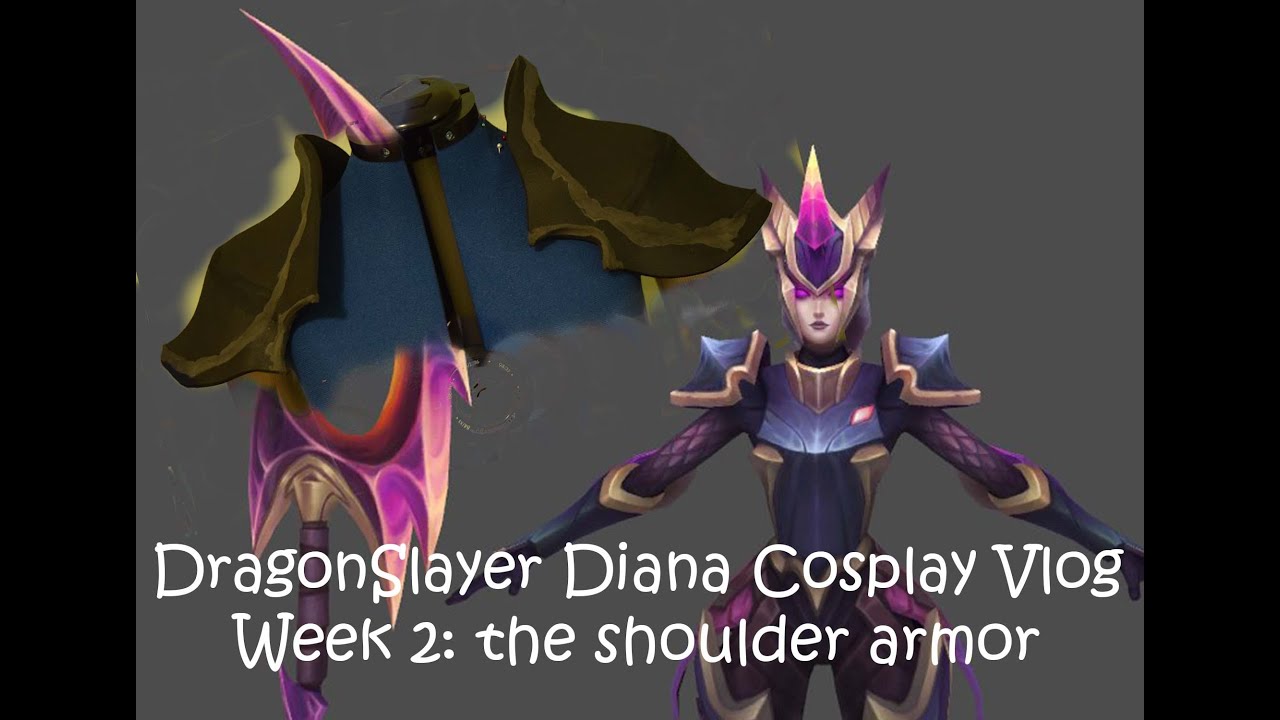 Dragon Slayer Diana Cosplay Vlog Week 2 The Pauldrons Youtube