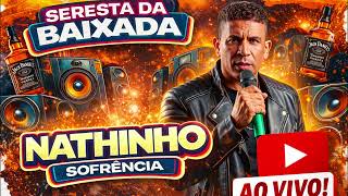 COMPLETO - NATHINHO SOFRENCIA - Seresta da Baixada - Ao vivo