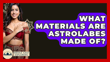 What Materials Are Astrolabes Made Of? - Middle East Explorers