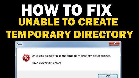 HOW TO FIX : Fatal Error! Unable To Create Temporary Directory