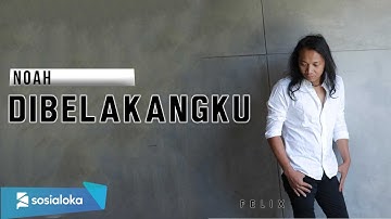 FELIX IRWAN | NOAH - DI BELAKANGKU