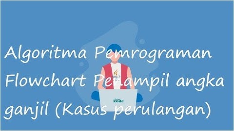 Algoritma Pemrograman   Flowchart Penampil angka  ganjil (Kasus perulangan)
