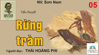 RỪNG TRÀM. Tập 05. Tác giả: NV. Sơn Nam. Người đọc: Thái Hoàng Phi