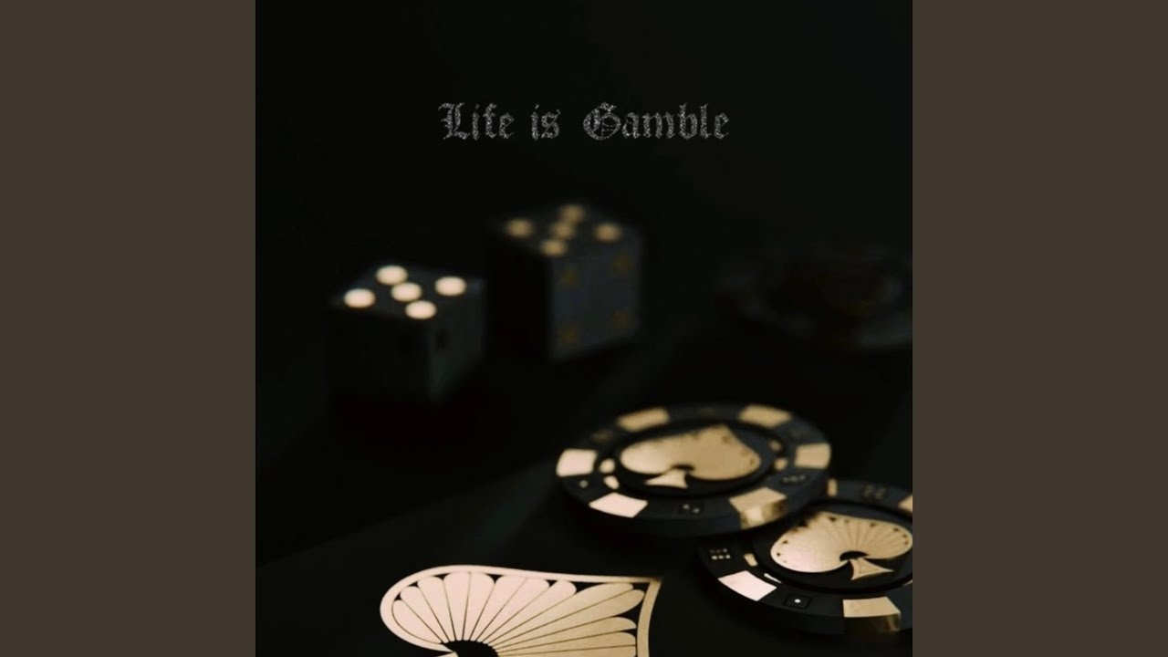 Life is Gamble