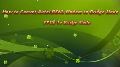 How to Convert Airtel/BSNL ADSL Modem to Bridge Mode