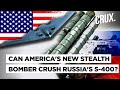 US To Get B-21 Raider Stealth Bomber, Can It Destroy Putin's S-400 & S-500 Systems? I Russia Ukraine