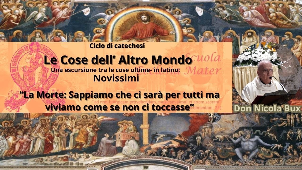 Don Nicola Bux: Le Cose Ultime - I Novissimi : La Morte 1^ parte