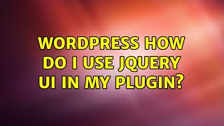 Wordpress: How Do I Use jQuery UI In My Plugin? (3 Solutions!!)