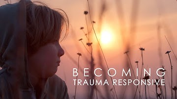 Becoming Trauma Responsive -Documentary Trailer