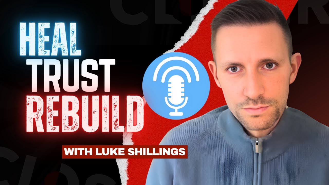 From Betrayal to Breakthrough | Luke Shillings on Healing, Trust & Life After Infidelity