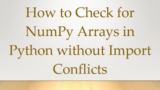 How to Check for NumPy Arrays in Python without Import Conflicts