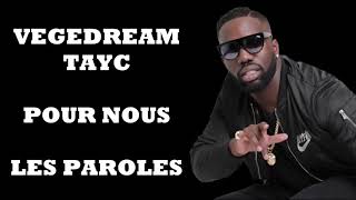 Vegedream ft. Tayc - Pour Nous (paroles)