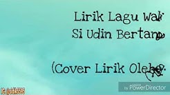 Lirik Lagu Wali - Si Udin Bertanya (Cover Lirik Oleh Sidik) #30  - Durasi: 4:18. 