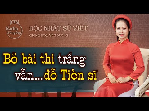 ĐỘC NHẤT SỬ VIỆT: SĨ TỬ BỎ BÀI THI TRẮNG MÀ VẪN ĐỖ TIẾN SĨ| NGUYÊN NGỌC - YẾN DƯƠNG | SỐNG ĐẸP RADIO