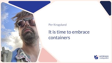 Per Krogslund | It is time to embrace containers | Codegarden 2025