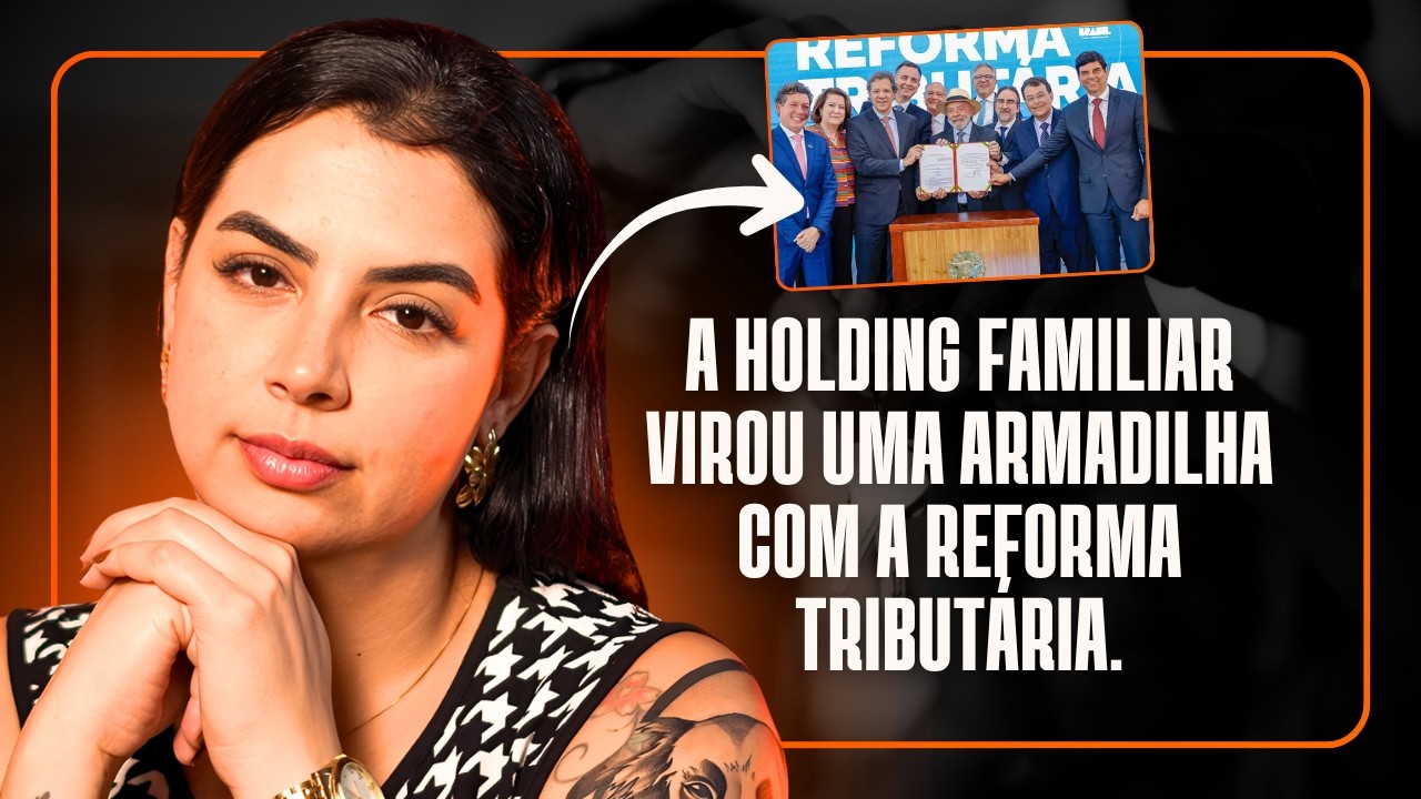 HOLDING FAMILIAR: O NOVO CUSTO SILENCIOSO DA REFORMA TRIBUTÁRIA