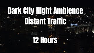 12 Hours Dark City Night Ambience – Distant Traffic, Soft City Hum & No Music screenshot 5
