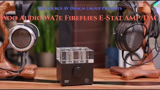 Woo Audio WA7e Fireflies Electrostatic Headphone Amplifier and DAC!