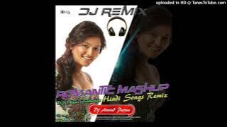 Romantic Hindi Mashup Songs Dj Remix By Dj Arvind Patna