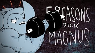 5 Reasons To Pick Magnus