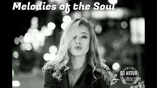 DJ Artur - Melodies of the Soul (ORIGINAL)