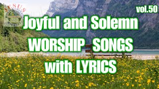 Joyful and Solemn Worship Songs with Lyrics v50| Non-stop| Jmcim